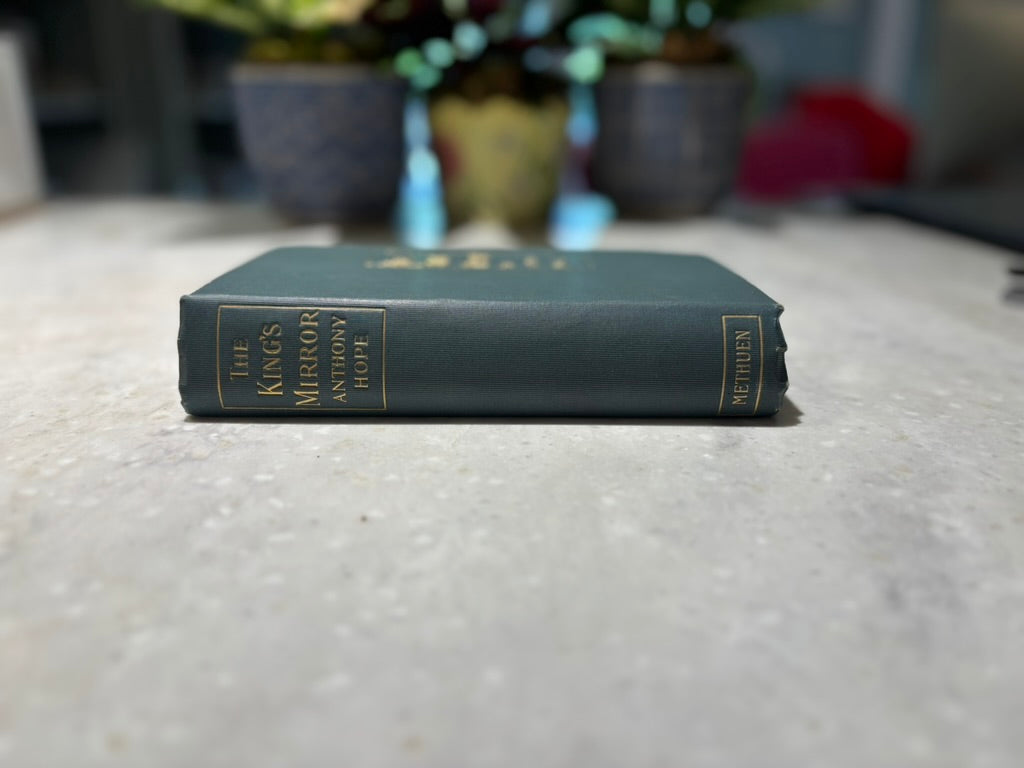 The King's Mirror by Anthony Hope | 1899 First Edition First Printing | Methuen London | Antique Hardcover
